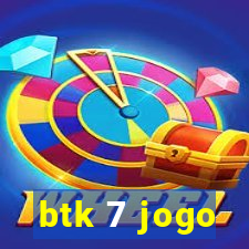 btk 7 jogo